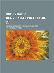 Brockhaus' Conversations-Lexikon; Allgemeine Deutsche Real-Encyklopadie (6 ),1234173107,9781234173104