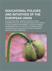 Educational policies and initiatives of the European Union Bologna Process, Erasmus Mundus, WISHES, European School, ECTS grading scale,1157242332,9781157242338