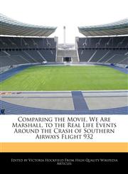 Comparing the Movie, We Are Marshall, to the Real Life Events Around the Crash of Southern Airways Flight 932,1241125023,9781241125028