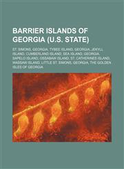 Barrier islands of Georgia (U.S. state) St. Simons, Georgia, Tybee Island, Georgia, Jekyll Island, Cumberland Island, Sea Island, Georgia, Sapelo Island, Ossabaw Island, St. Catherines Island, Wassaw Island, Little St. Simons, Georgia, The Golden Isles o,1234642816,9781234642815