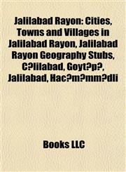 Jalilabad Rayon Cities, Towns and Villages in Jalilabad Rayon, Jalilabad Rayon Geography Stubs, Cəlilabad, Göytəpə, Jalilabad, Hacıməmmədli,1158042671,9781158042678