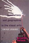 Generations and Geographies in the Visual Arts: Feminist Readings,0415141281,9780415141284