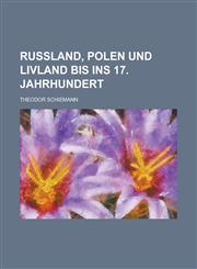 Russland, Polen Und Livland Bis Ins 17. Jahrhundert,1234424010,9781234424015