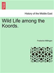 Wild Life among the Koords.,124115810X,9781241158101
