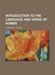 Introduction to the Language and Verse of Homer,1152341103,9781152341104