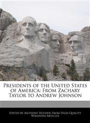 Presidents of the United States of America From Zachary Taylor to Andrew Johnson,1171060564,9781171060567