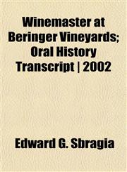 Winemaster at Beringer Vineyards; Oral History Transcript | 2002,1152120298,9781152120297