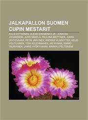 Jalkapallon Suomen Cupin mestarit Aulis Rytkönen, Alexei Eremenko Jr., Jonatan Johansson, Juho Mäkelä, Pauliina Miettinen, Jukka Lehtovaara,1232103101,9781232103103