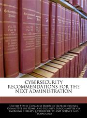 CYBERSECURITY RECOMMENDATIONS FOR THE NEXT ADMINISTRATION,1240541341,9781240541348