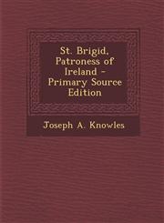 St. Brigid, Patroness of Ireland - Primary Source Edition,1295809168,9781295809165