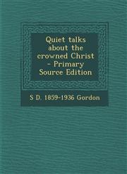 Quiet Talks about the Crowned Christ,1287600492,9781287600497