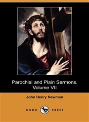 Parochial and Plain Sermons, Volume VII (Dodo Press),1409969959,9781409969952
