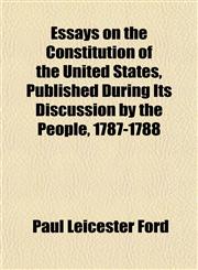 Essays on the Constitution of the United States, Published During Its Discussion by the People, 1787-1788,1152224123,9781152224124