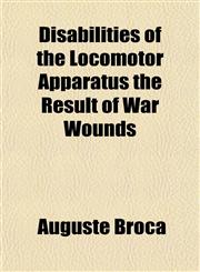 Disabilities of the Locomotor Apparatus the Result of War Wounds,1152232940,9781152232945