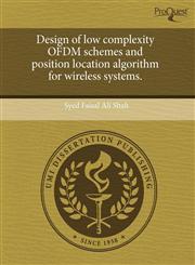 Design of low complexity OFDM schemes and position location algorithm for wireless systems.,1243468483,9781243468482