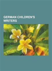 German Children's Writers Brothers Grimm, H. A. Rey, Michael Ende, Karl May, Erich Kastner, Else Ury, Cornelia Funke, Kemal Kurt, Peter Hartling,1230502866,9781230502861