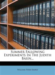 Summer Fallowing Experiments In The Judith Basin...,1276978723,9781276978729