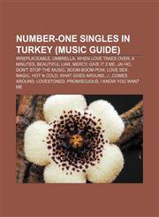 Number-one singles in Turkey (Music Guide) Irreplaceable, Umbrella, When Love Takes Over, 4 Minutes, Beautiful Liar, Mercy, Give It 2 Me,1155800141,9781155800141