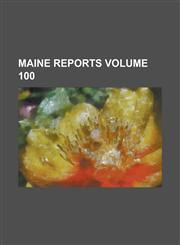 Maine reports Volume 100,1230097384,9781230097381