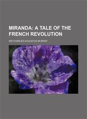 Miranda; A Tale of the French Revolution,1231181109,9781231181102