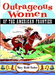 Outrageous Women of the American Frontier,0471383007,9780471383000
