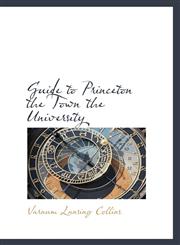 Guide to Princeton the Town the University,1110672063,9781110672066