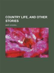 Country Life, and Other Stories,1151391379,9781151391377