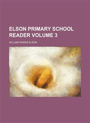 Elson primary school reader Volume 3,1154252914,9781154252910
