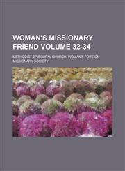 Woman's missionary friend Volume 32-34,1130412792,9781130412796