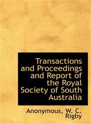 Transactions and Proceedings and Report of the Royal Society of South Australia,1140646753,9781140646754