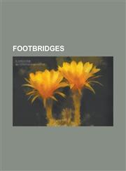 Footbridges Amsterdam Bridge, Toronto, Anhalter Steg, Baratashvili Bridge, Boardwalk, BP Pedestrian Bridge, Bridges to Prosperity,,1230768742,9781230768748