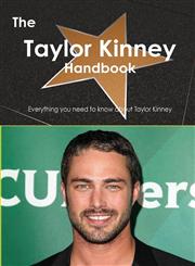 The Taylor Kinney Handbook - Everything You Need to Know about Taylor Kinney,1486465994,9781486465996
