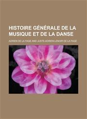 Histoire Generale de La Musique Et de La Danse,1231555009,9781231555002