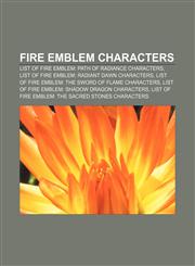Fire Emblem characters List of Fire Emblem: Path of Radiance characters, List of Fire Emblem: Radiant Dawn characters,1155620631,9781155620633