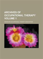 Archives of Occupational Therapy Volume 1,1236959973,9781236959973