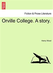 Orville College. A story.,1241207461,9781241207465