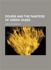 Douris and the painters of Greek vases,1151666297,9781151666291