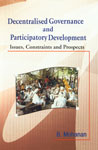 Decentralised Governance and Participatory Rural Development Issues Constraints and Prospects 1st Edition,8180691624,9788180691621