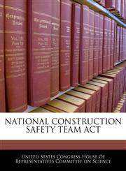 NATIONAL CONSTRUCTION SAFETY TEAM ACT,1240606400,9781240606405