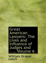 Great American Lawyers The Lives and Influence of Judges and ..., Volume 6,1117551695,9781117551692