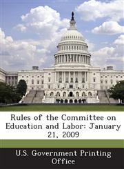 Rules of the Committee on Education and Labor January 21, 2009,1289247633,9781289247638