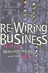 Re-Wiring Business Uniting Management and the Web,0471175560,9780471175568