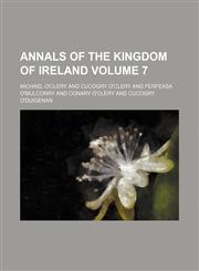 Annals of the kingdom of Ireland Volume 7,1151734683,9781151734686
