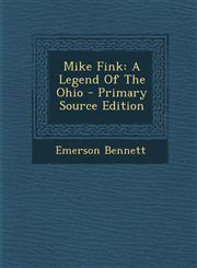Mike Fink A Legend of the Ohio,1289706638,9781289706630