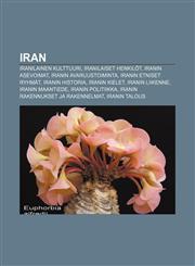 Iran Iranilainen kulttuuri, Iranilaiset henkilöt, Iranin asevoimat, Iranin avaruustoiminta, Iranin etniset ryhmät, Iranin historia,1231877863,9781231877869