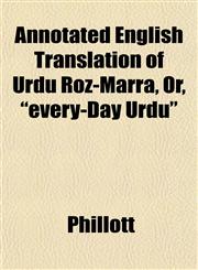 Annotated English Translation of Urdu Roz-Marra, Or, "every-Day Urdu",1151735000,9781151735003