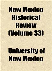 New Mexico Historical Review (Volume 33),1152437089,9781152437081