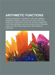 Arithmetic functions Integer sequence, Arithmetic function, Möbius inversion formula, Additive function, Partition, Prime gap,1156396093,9781156396094