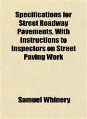 Specifications for Street Roadway Pavements, With Instructions to Inspectors on Street Paving Work,1151821632,9781151821638