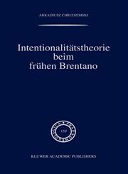 Intentionalitätstheorie beim frühen Brentano,0792368606,9780792368601
